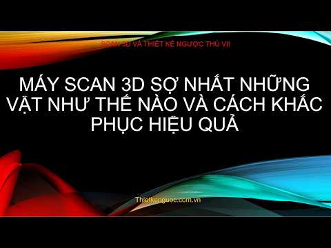 Tại sao lại khó scan với vật màu đen, bóng và cách khắc phục?
