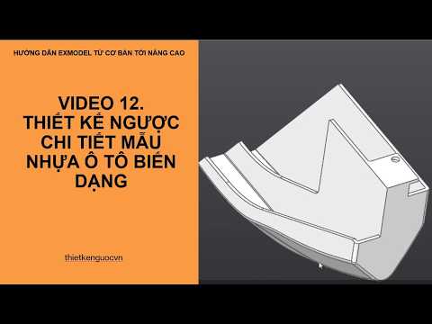 Hướng dẫn thiết kế ngược mẫu nhựa biến dạng